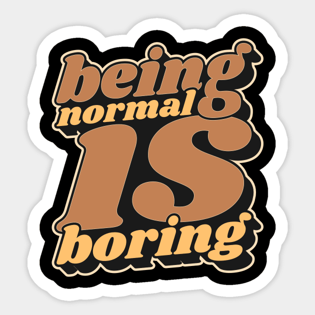 Being Normal Is Boring Sticker by FreedoomStudio